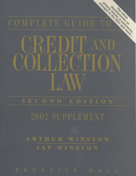 The Complete Guide to Credit and Collection Law (Complete Guide to Credit & Collection Law Supplement) cover