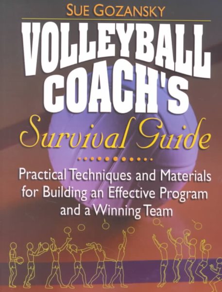 Volleyball Coach's Survival Guide: Practical Techniques and Materials for Building an Effective Program and a Winning Team cover
