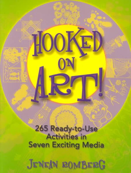 Hooked on Art!: 265 Ready-To-Use Activities in Seven Exciting Media cover