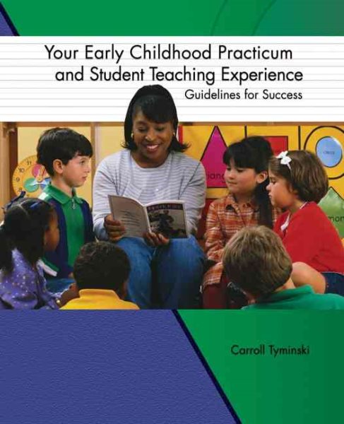 Your Early Childhood Practicum and Student Teaching Experience: Guidelines For Success cover