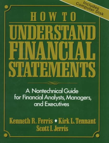 How to Understand Financial Statements: A Nontechnical Guide for Financial Analysts, Managers, and Executives/Book and Disk cover