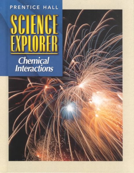 SCIENCE EXPLORER 2E CHEMICAL INTERACTIONS STUDENT EDITION 2002C cover