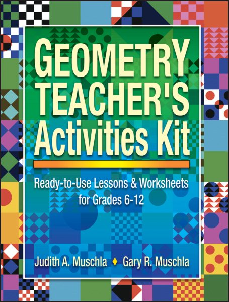 Geometry Teacher's Activities Kit: Ready-to-Use Lessons & Worksheets for Grades 6-12 cover