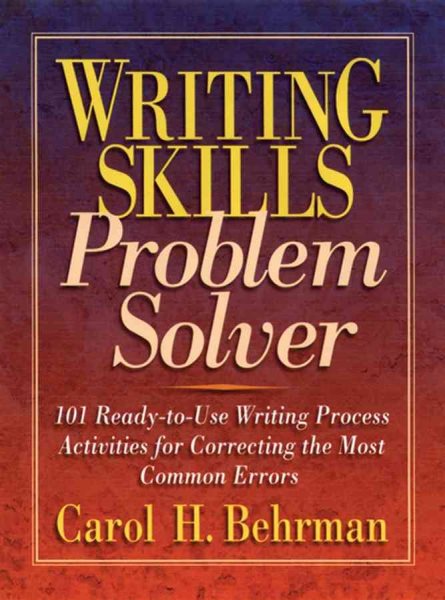 Writing Skills Problem Solver: 101 Ready-to-Use Writing Process Activities for Correcting the Most Common Errors cover