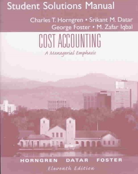 Cost Accounting: A Managerial Emphasis : Student Solution Manual cover
