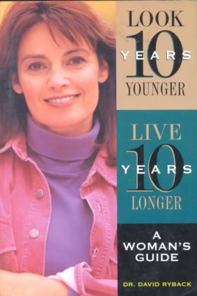 Look Ten Years Younger, Live Ten Years Longer: A Woman's Guide cover