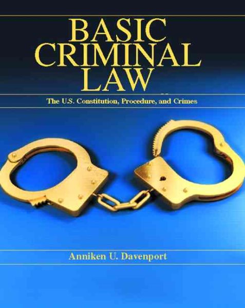 Basic Criminal Law: The U.S. Constitution, Procedure, and Crimes