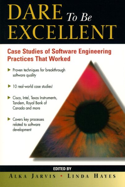 Dare to Be Excellent: Case Studies of Software Engineering Practices That Worked cover