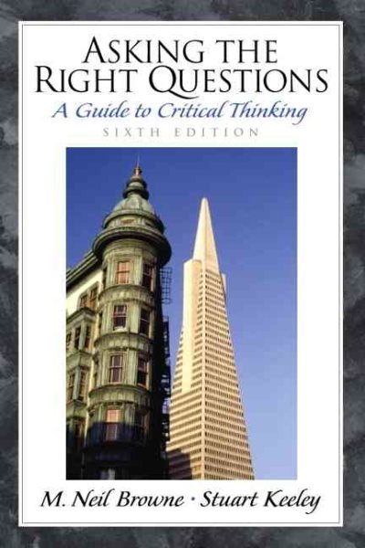 Asking the Right Questions: A Guide to Critical Thinking (6th Edition) cover