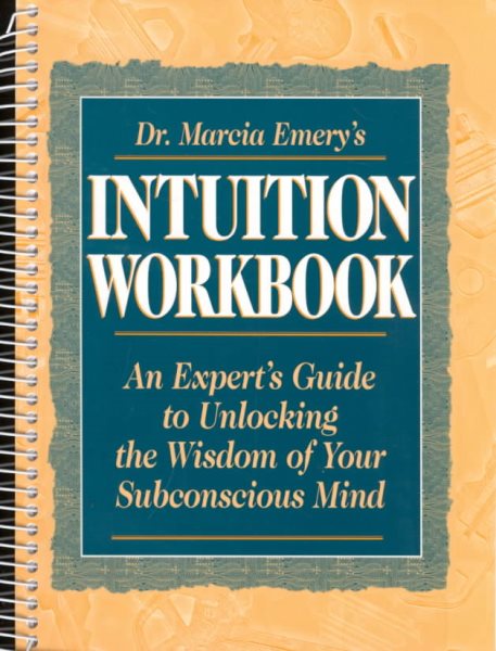 Dr. Marcia Emery's Intuition Workbook: An Expert's Guide to Unlocking the Wisdom of Your Subconscious Mind cover