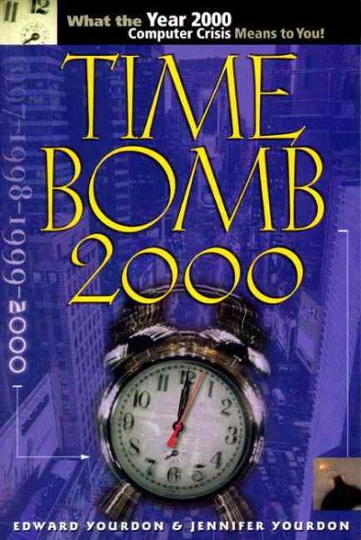 Time Bomb 2000!: What the Year 2000 Computer Crisis Means to You! cover
