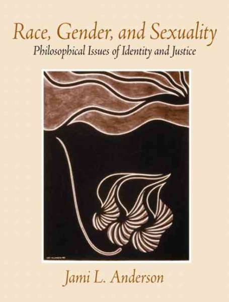 Race, Gender, and Sexuality: Philosophical Issues of Identity and Justice cover