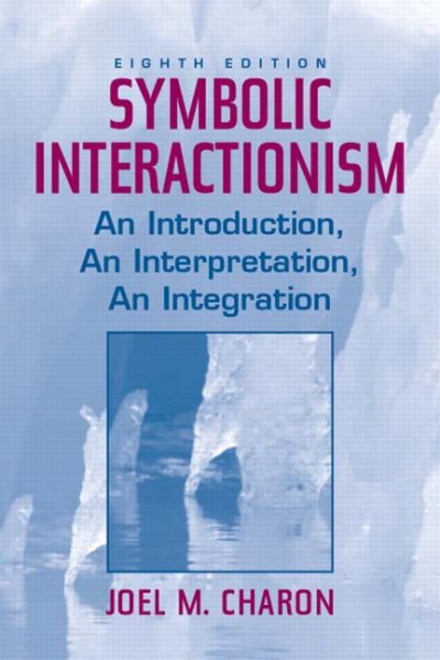 Symbolic Interactionism : An Introduction, an Interpretation, an Integration cover