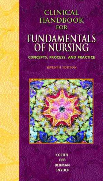 Clinical Handbook for Fundamentals of Nursing: Concepts, Procedure and Practice for Fundamentals of Nursing: Concepts, Process, and Practice