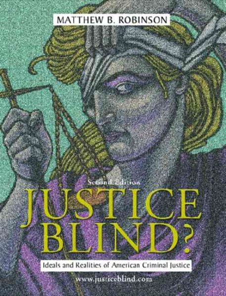 Justice Blind? Ideals and Realities of American Criminal Justice (2nd Edition) cover