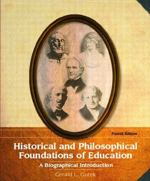 Historical and Philosophical Foundations of Education: A Biographical Introduction (4th Edition) cover