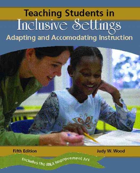 Teaching Students in Inclusive Settings: Adapting and Accommodating Instruction (5th Edition) cover