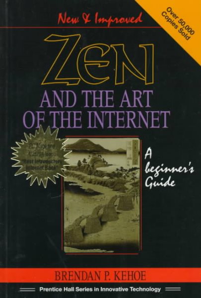 Zen and the Art of the Internet: A Beginner's Guide (Prentice Hall Series in Innovative Technology) cover
