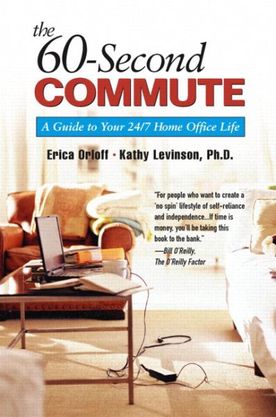60-Second Commute, The: A Guide to Your 24/7 Home Office Life cover