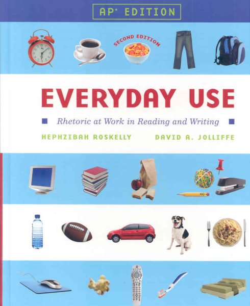 Everyday Use: Rhetoric at Work in Reading and Writing: AP Edition cover