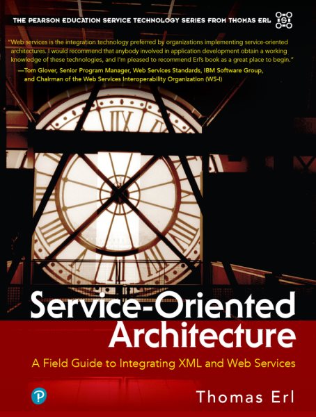Service-Oriented Architecture: A Field Guide to Integrating XML and Web Services (The Prentice Hall Service-Oriented Computing Series from Thomas Erl) cover