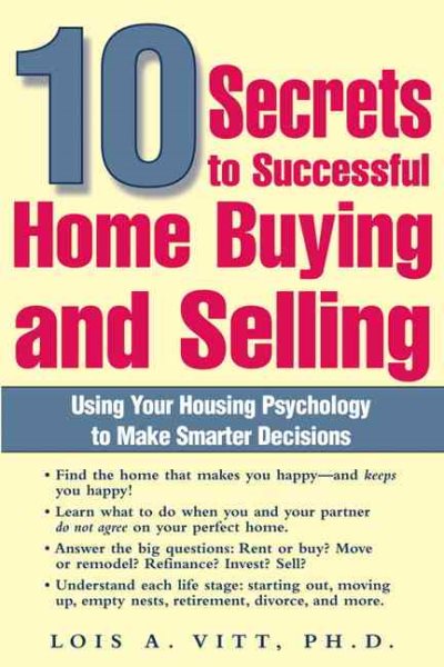 10 SECRETS TO SUCCESSFUL HOME BUYING AND SELLING: USING YOUR HOUSING PSYCHOLOGY TO MAKE SMARTER DECISIONS cover