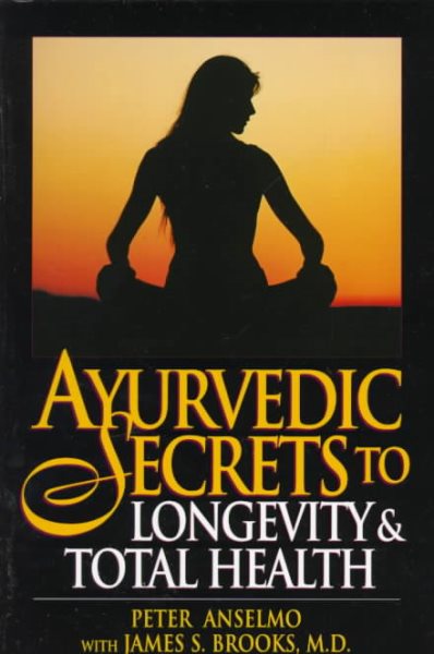 Ayurvedic Secrets To Longevity and Total Health