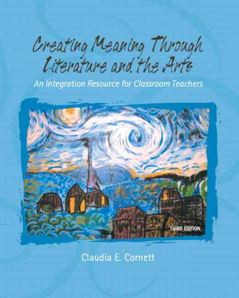 Creating Meaning Through Literature And the Arts: An Integration Resource for Classroom Teachers cover