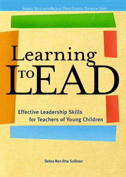 Learning to Lead: Effective Leadership Skills for Teachers of Young Children (Redleaf Press Series) (Merrill Education/Redleaf Press College Textbook) cover