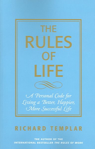 The Rules of Life: A Personal Code for Living a Better, Happier, More Successful Life cover