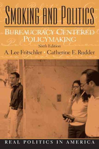 Smoking and Politics: Bureaucracy Centered Policymaking (6th Edition) cover