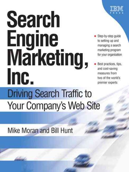 Search Engine Marketing, Inc.: Driving Search Traffic to Your Company's Web Site cover