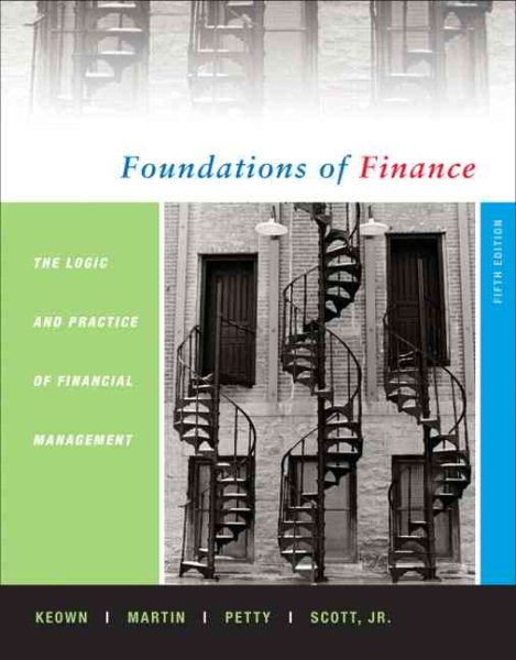 Foundations of Finance: The Logic and Practice of Finance Management (5th Edition) (Prentice Hall Finance Series) cover