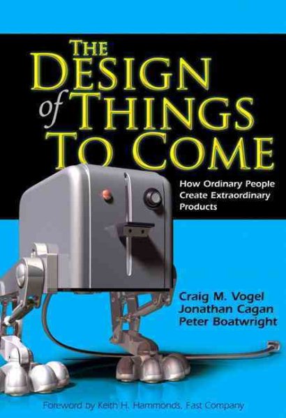 The Design of Things to Come: How Ordinary People Create Extraordinary Products cover