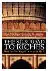 The Silk Road to Riches: How You Can Profit By Investing In Asia's Newfound Prosperity