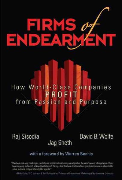 Firms of Endearment: How World-Class Companies Profit from Passion and Purpose cover