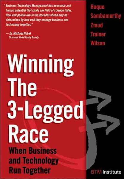 Winning the 3-Legged Race : When Business and Technology Run Together cover
