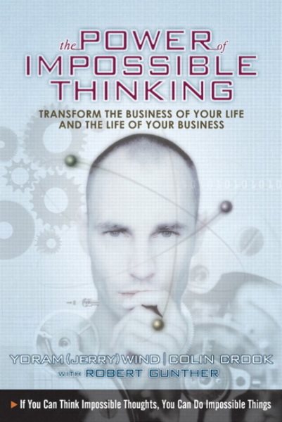 The Power of Impossible Thinking: Transform the Business of Your Life and the Life of Your Business cover