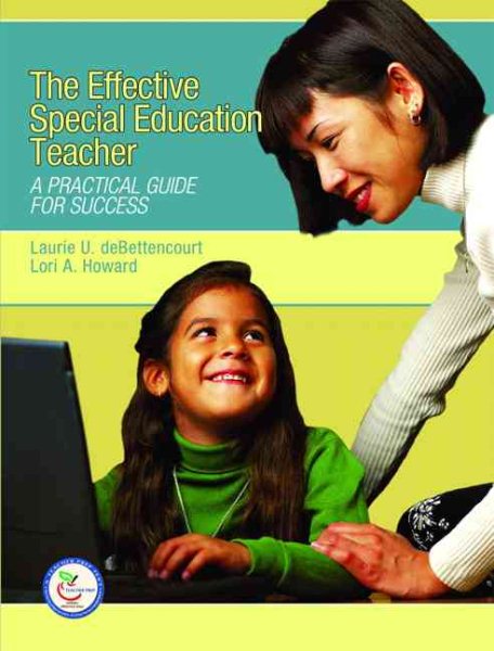 Effective Special Education Teacher: A Practical Guide for Success, The