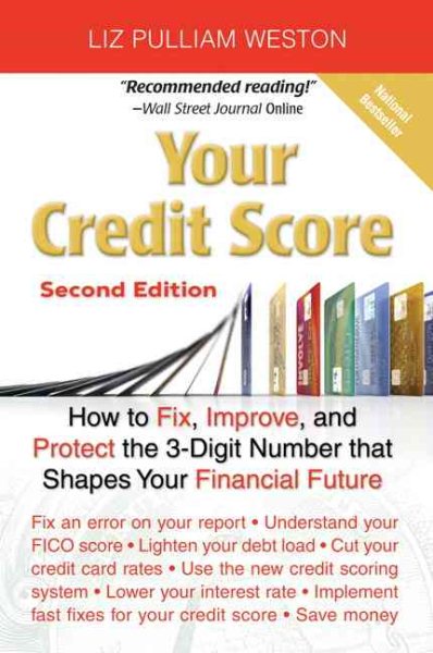 Your Credit Score: How to Fix, Improve, and Protect the 3-Digit Number that Shapes Your Financial Future, 2nd Edition cover