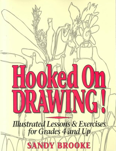 Hooked on Drawing!: Illustrated Lessons & Exercises for Grades 4 and Up cover