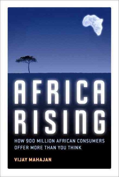 Africa Rising: How 900 Million African Consumers Offer More Than You Think cover
