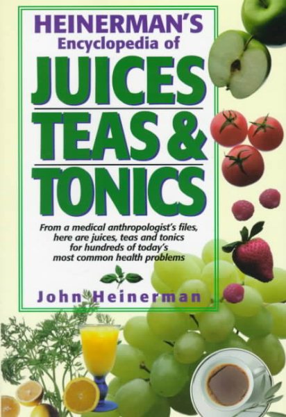 Heinerman's Encyclopedia of Juices, Teas and Tonics cover