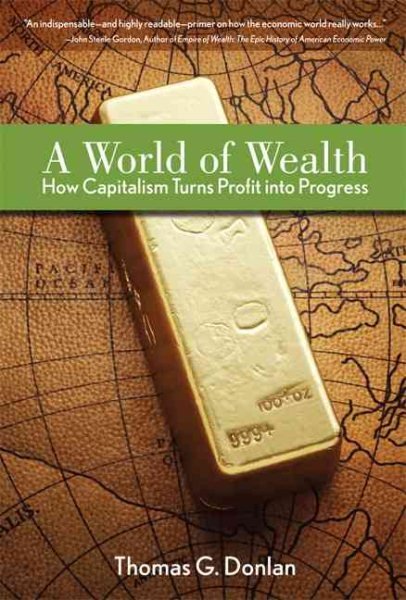 A World of Wealth: How Capitalism Turns Profits into Progress cover