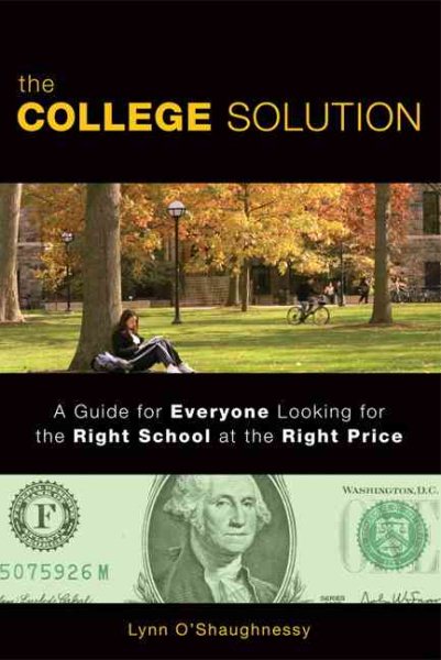 The College Solution: A Guide for Everyone Looking for the Right School at the Right Price cover