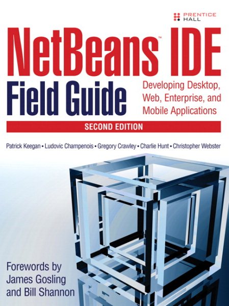Netbeans Ide Field Guide: Developing Desktop, Web, Enterprise, And Mobile Applications cover