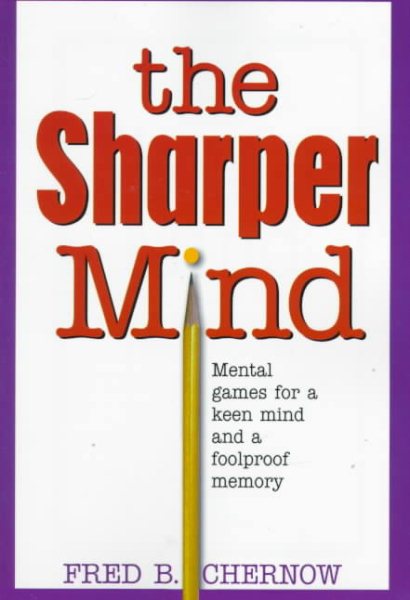 The Sharper Mind: Mental Games for a Keen Mind and a Fool Proof Memory cover