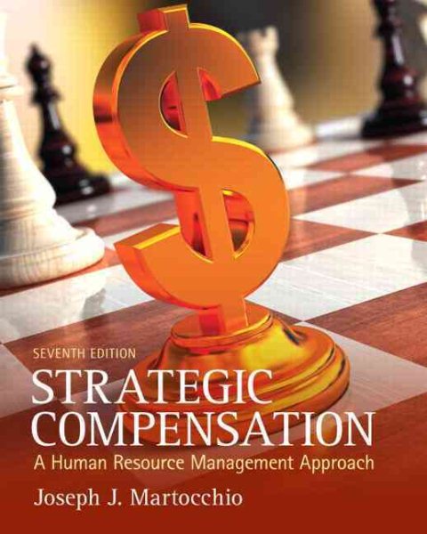 Strategic Compensation: A Human Resource Management Approach (7th Edition)