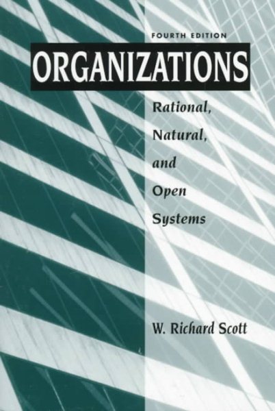 Organizations: Rational, Natural, and Open Systems (4th Edition) cover