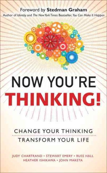 Now You're Thinking!: Change Your Thinking... Revolutionize Your Career... Transform Your Life cover